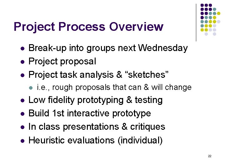 Project Process Overview l l l Break-up into groups next Wednesday Project proposal Project
