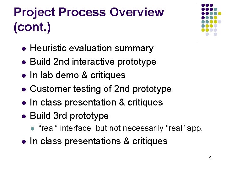 Project Process Overview (cont. ) l l l Heuristic evaluation summary Build 2 nd