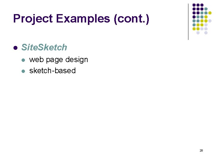 Project Examples (cont. ) l Site. Sketch l l web page design sketch-based 28