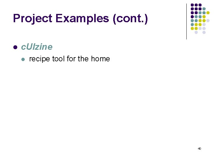 Project Examples (cont. ) l c. UIzine l recipe tool for the home 40