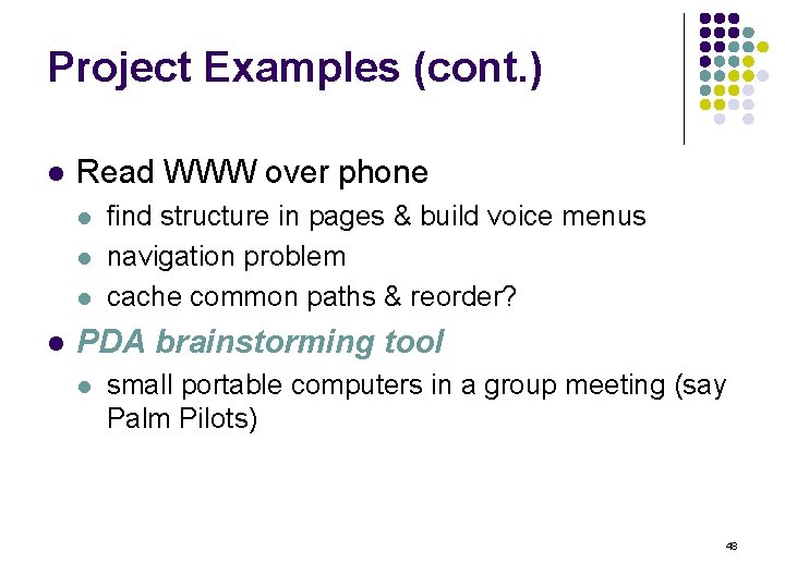 Project Examples (cont. ) l Read WWW over phone l l find structure in