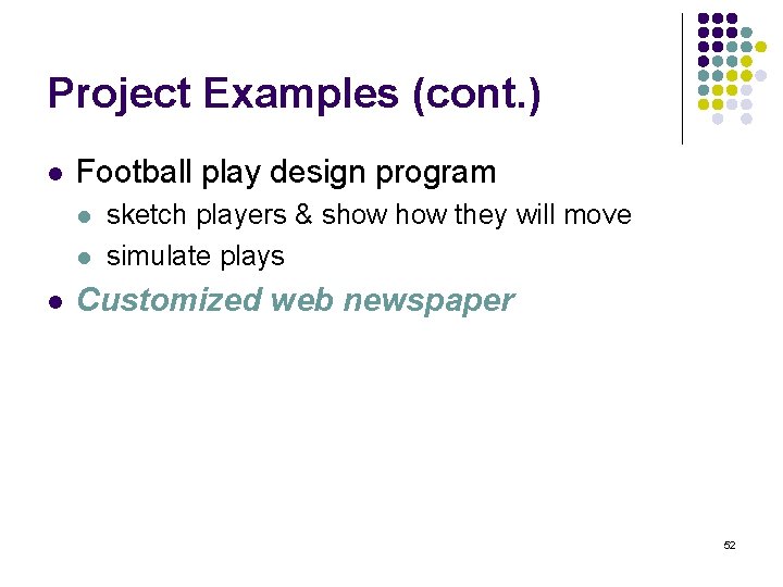 Project Examples (cont. ) l Football play design program l l l sketch players