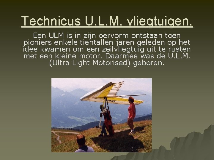 Technicus U. L. M. vliegtuigen. Een ULM is in zijn oervorm ontstaan toen pioniers