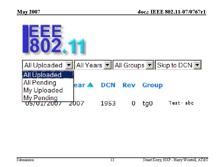 May 2007 Submission doc. : IEEE 802. 11 -07/0767 r 1 13 Stuart Kerry,