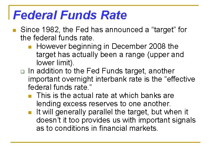 Federal Funds Rate n Since 1982, the Fed has announced a “target” for the