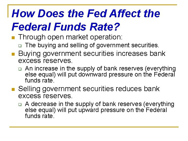 How Does the Fed Affect the Federal Funds Rate? n Through open market operation: