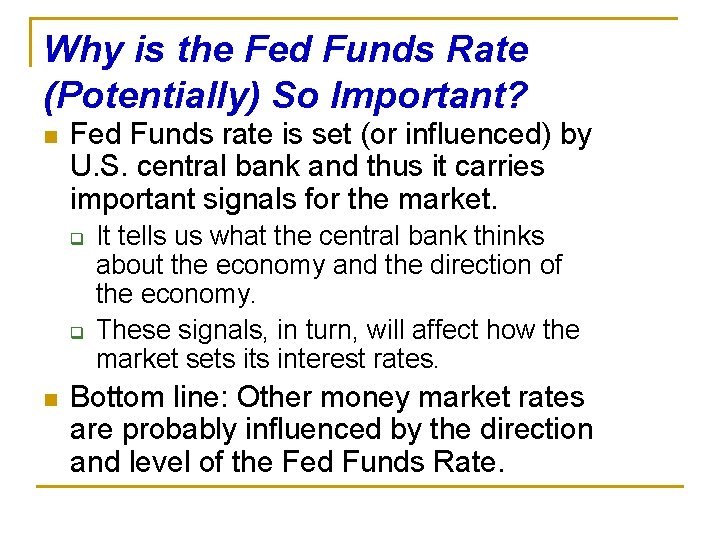 Why is the Fed Funds Rate (Potentially) So Important? n Fed Funds rate is