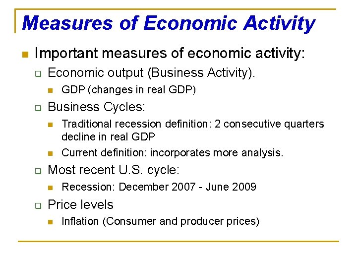 Measures of Economic Activity n Important measures of economic activity: q Economic output (Business