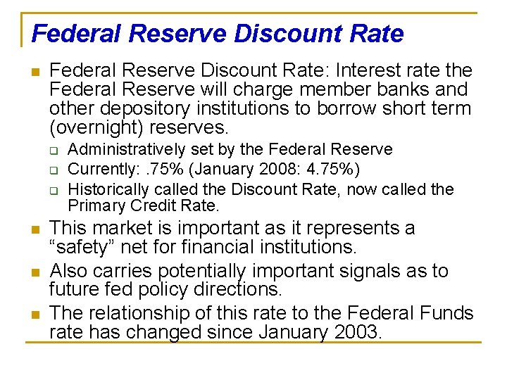 Federal Reserve Discount Rate n Federal Reserve Discount Rate: Interest rate the Federal Reserve