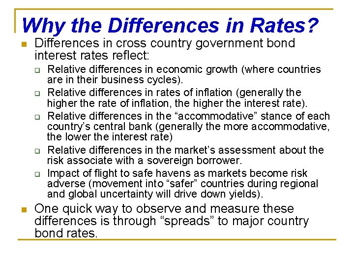 Why the Differences in Rates? n Differences in cross country government bond interest rates