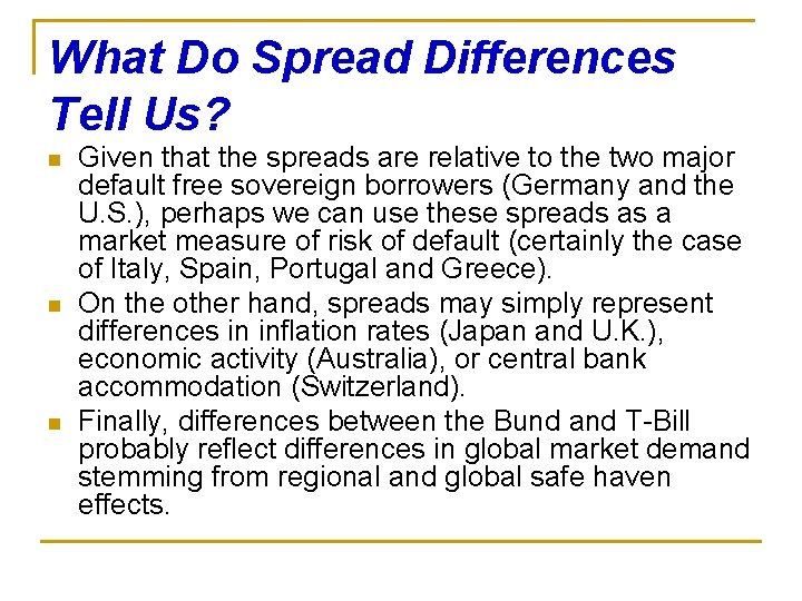 What Do Spread Differences Tell Us? n n n Given that the spreads are