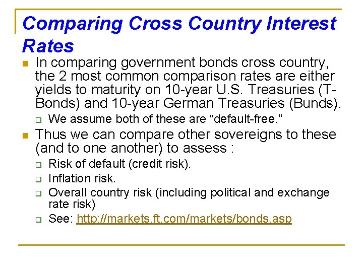 Comparing Cross Country Interest Rates n In comparing government bonds cross country, the 2