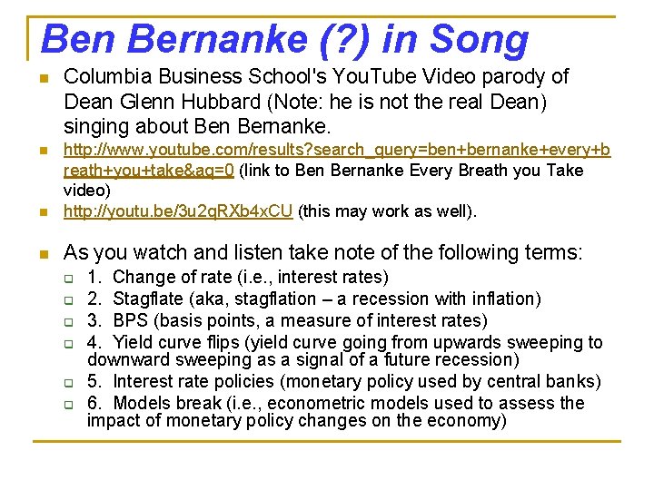 Ben Bernanke (? ) in Song n Columbia Business School's You. Tube Video parody