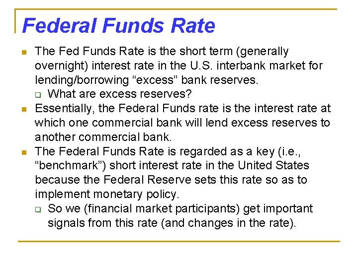 Federal Funds Rate n n n The Fed Funds Rate is the short term