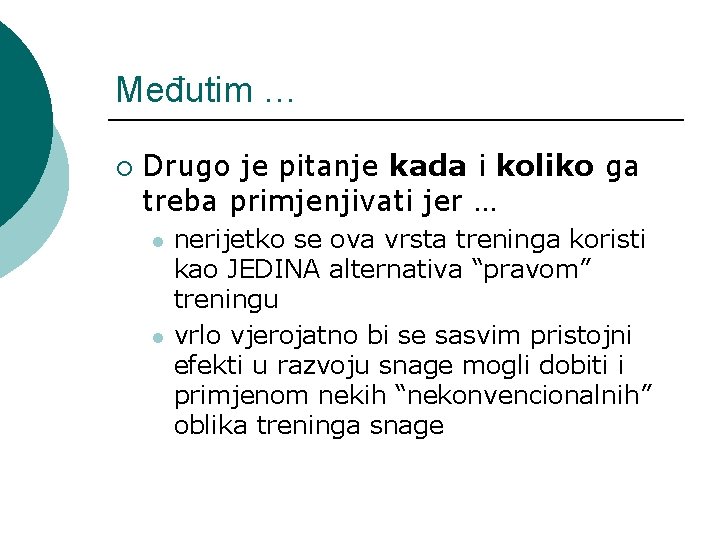 Međutim … ¡ Drugo je pitanje kada i koliko ga treba primjenjivati jer …