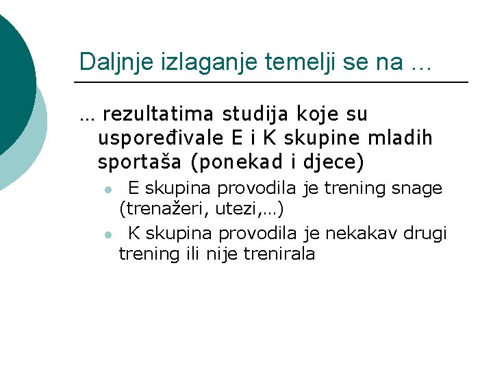 Daljnje izlaganje temelji se na … … rezultatima studija koje su uspoređivale E i