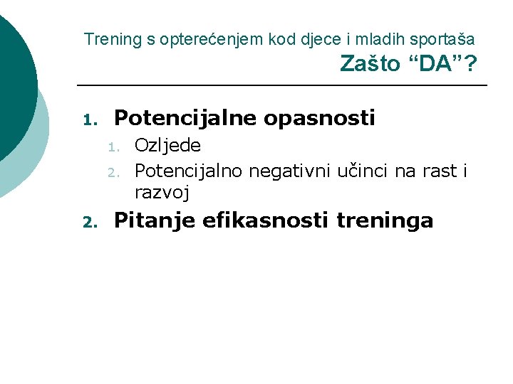 Trening s opterećenjem kod djece i mladih sportaša Zašto “DA”? 1. Potencijalne opasnosti 1.