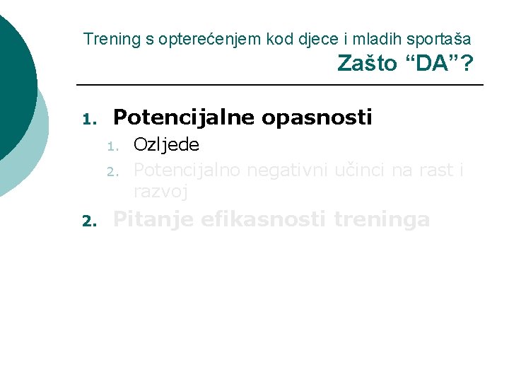 Trening s opterećenjem kod djece i mladih sportaša Zašto “DA”? 1. Potencijalne opasnosti 1.