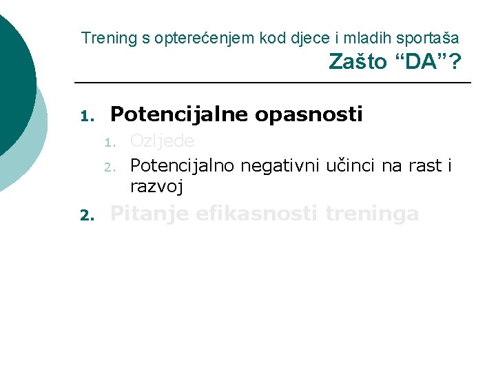 Trening s opterećenjem kod djece i mladih sportaša Zašto “DA”? 1. Potencijalne opasnosti 1.