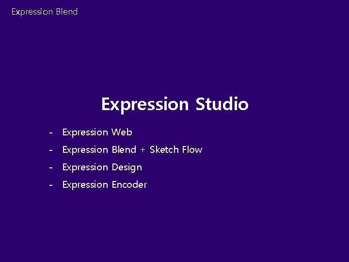 Expression Blend Expression Studio - Expression Web - Expression Blend + Sketch Flow -