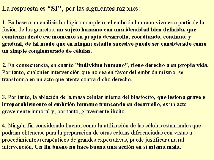 La respuesta es “SI", por las siguientes razones: 1. En base a un análisis