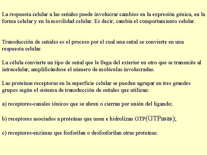 La respuesta celular a las señales puede involucrar cambios en la expresión génica, en