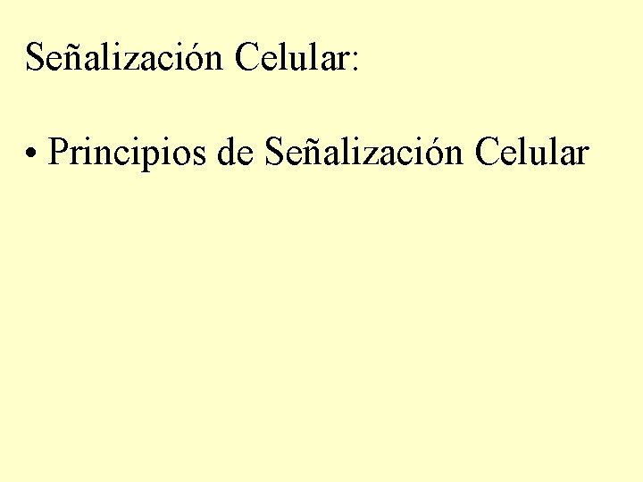 Señalización Celular: • Principios de Señalización Celular 