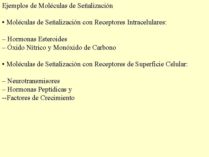 Ejemplos de Moléculas de Señalización • Moléculas de Señalización con Receptores Intracelulares: – Hormonas Ejemplos de Moléculas de Señalización • Moléculas de Señalización con Receptores Intracelulares: – Hormonas