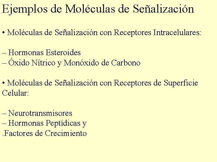 Ejemplos de Moléculas de Señalización • Moléculas de Señalización con Receptores Intracelulares: – Hormonas