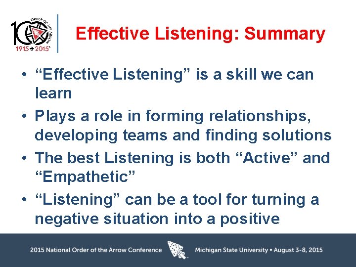 Effective Listening: Summary • “Effective Listening” is a skill we can learn • Plays