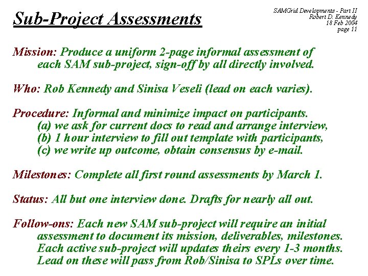 Sub-Project Assessments SAMGrid Developments - Part II Robert D. Kennedy 18 Feb 2004 page