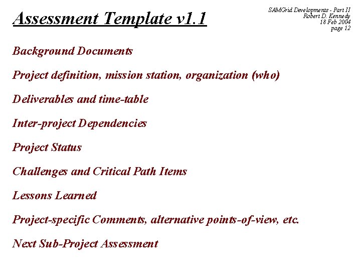 Assessment Template v 1. 1 SAMGrid Developments - Part II Robert D. Kennedy 18