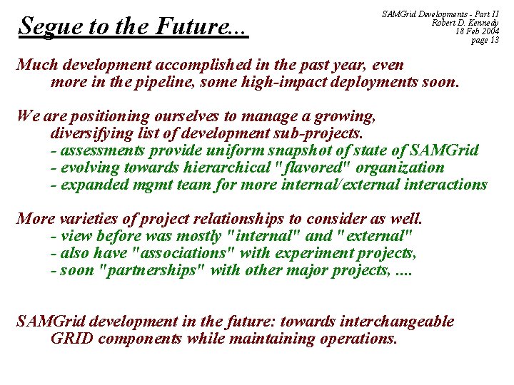 Segue to the Future. . . SAMGrid Developments - Part II Robert D. Kennedy