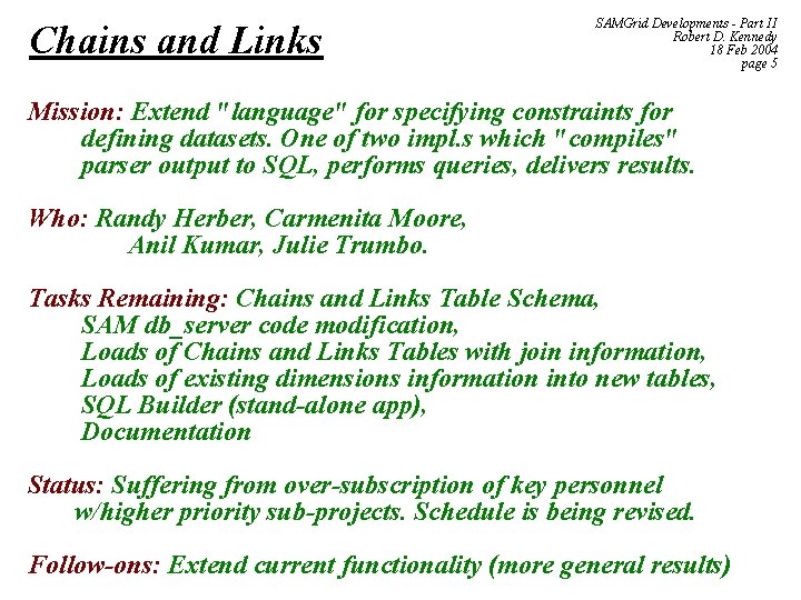 Chains and Links SAMGrid Developments - Part II Robert D. Kennedy 18 Feb 2004