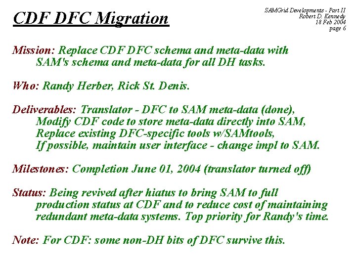 CDF DFC Migration SAMGrid Developments - Part II Robert D. Kennedy 18 Feb 2004