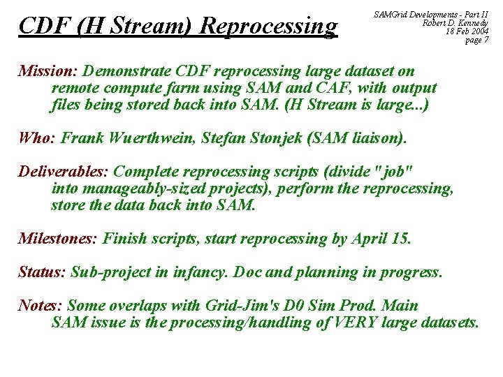 CDF (H Stream) Reprocessing SAMGrid Developments - Part II Robert D. Kennedy 18 Feb