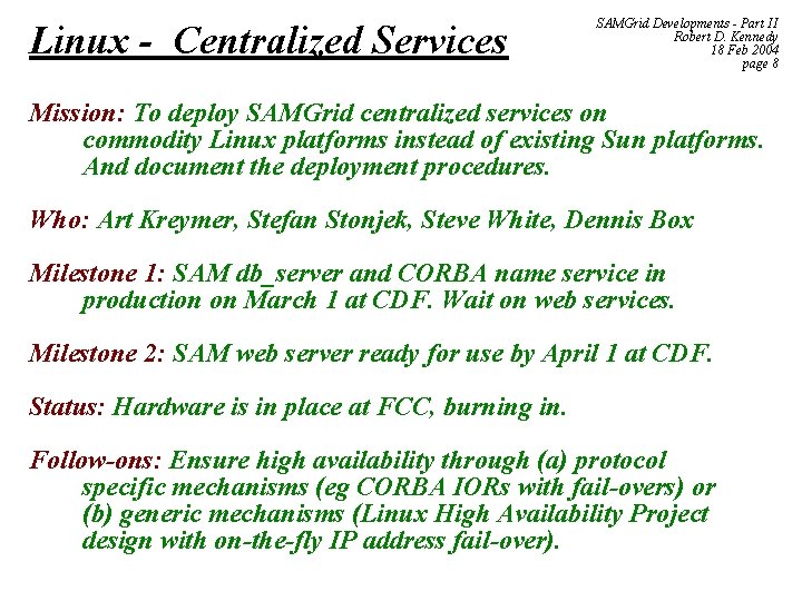 Linux - Centralized Services SAMGrid Developments - Part II Robert D. Kennedy 18 Feb