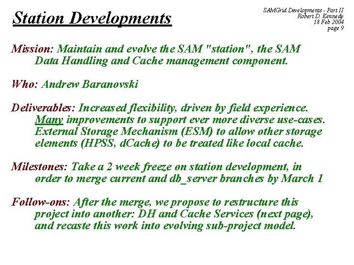 Station Developments SAMGrid Developments - Part II Robert D. Kennedy 18 Feb 2004 page