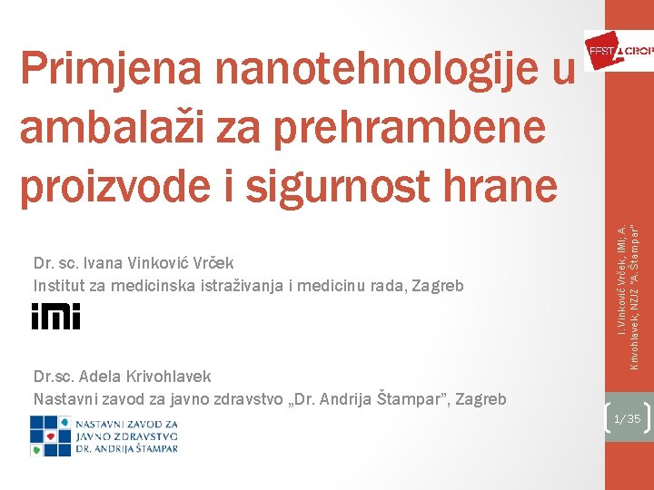 Dr. sc. Ivana Vinković Vrček Institut za medicinska istraživanja i medicinu rada, Zagreb Dr.