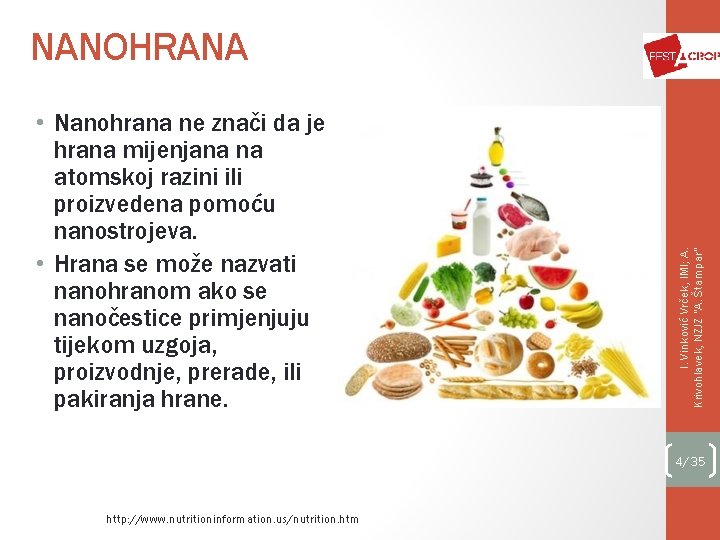  • Nanohrana ne znači da je hrana mijenjana na atomskoj razini ili proizvedena