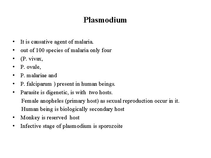 Plasmodium • • It is causative agent of malaria. out of 100 species of