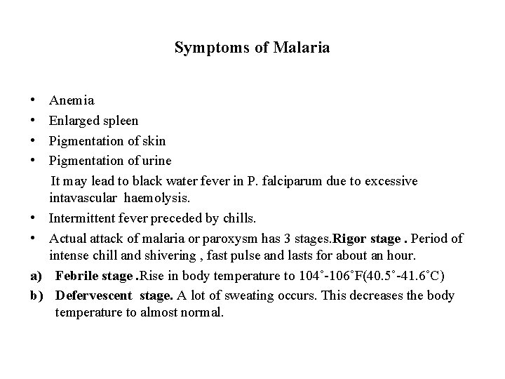 Symptoms of Malaria • • • a) b) Anemia Enlarged spleen Pigmentation of skin