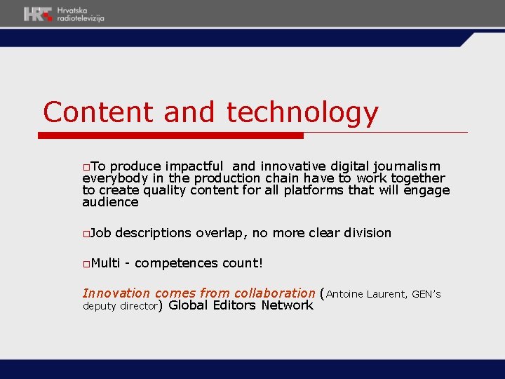 Content and technology o. To produce impactful and innovative digital journalism everybody in the Content and technology o. To produce impactful and innovative digital journalism everybody in the