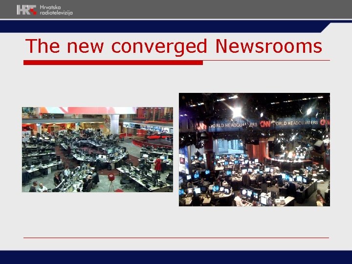 The new converged Newsrooms The new converged Newsrooms