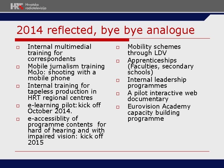 2014 reflected, bye analogue o o o Internal multimedial training for correspondents Mobile jurnalism 2014 reflected, bye analogue o o o Internal multimedial training for correspondents Mobile jurnalism