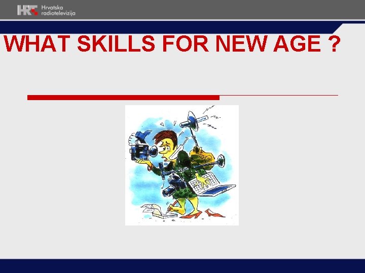 WHAT SKILLS FOR NEW AGE ? WHAT SKILLS FOR NEW AGE ?