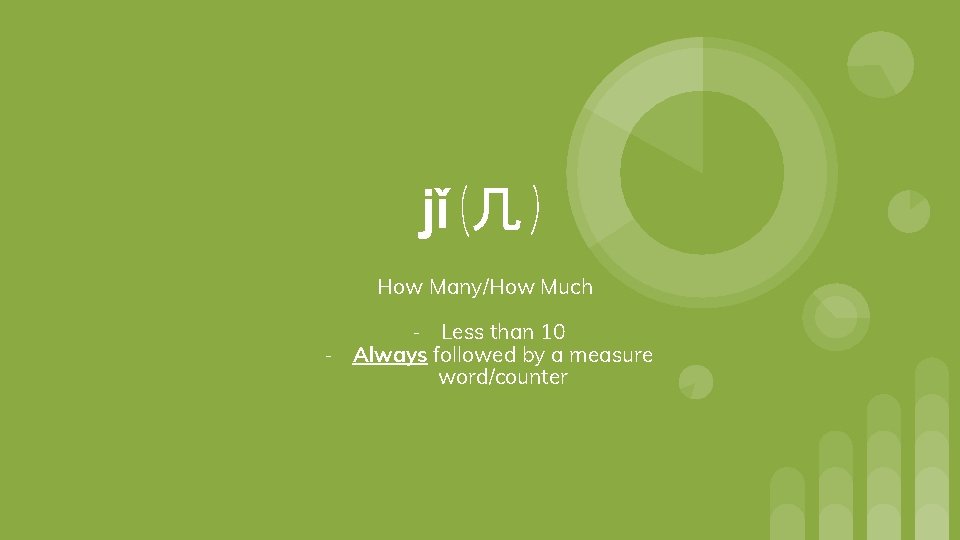 jǐ (几 ) How Many/How Much - Less than 10 - Always followed by