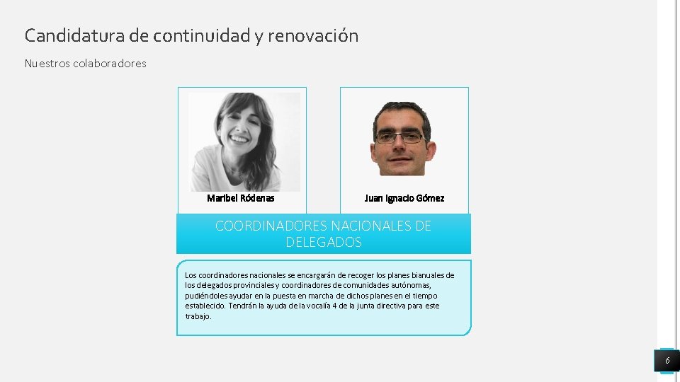 Candidatura de continuidad y renovación Nuestros colaboradores Maribel Ródenas Juan Ignacio Gómez COORDINADORES NACIONALES