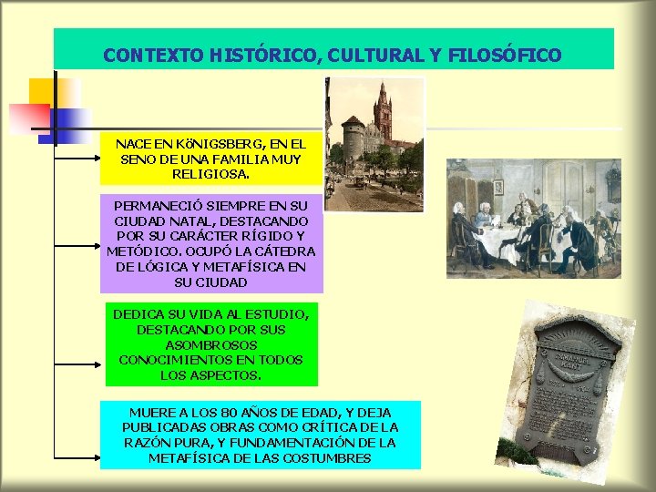 CONTEXTO HISTÓRICO, CULTURAL Y FILOSÓFICO NACE EN KöNIGSBERG, EN EL SENO DE UNA FAMILIA