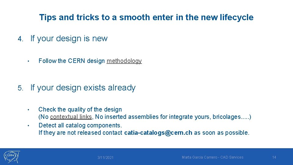 Tips and tricks to a smooth enter in the new lifecycle If your design